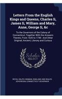 Letters From the English Kings and Queens, Charles Ii, James Ii, William and Mary, Anne, George Ii, &c