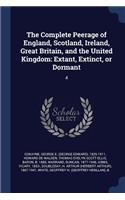 The Complete Peerage of England, Scotland, Ireland, Great Britain, and the United Kingdom: Extant, Extinct, or Dormant: 4