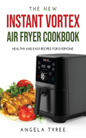 The New Instant Vortex Air Fryer Cookbook