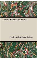 Time, Matter and Values