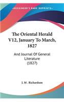 Oriental Herald V12, January To March, 1827