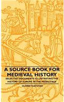 Source Book For Medieval History - Selected Documents Illustrating The History Of Europe In The Middle Age