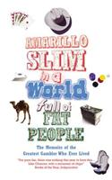 Amarillo Slim In A World Full Of Fat People