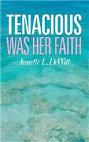 Tenacious Was Her Faith