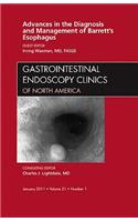 Advances in the Diagnosis and Management of Barrett's Esophagus, an Issue of Gastrointestinal Endoscopy Clinics