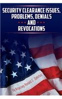 Security Clearance Issues, Problems, Denials and Revocations