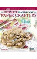 The Ultimate Handbook for Paper Crafters: Over 1,000 Projects, Tips, Tools, & Techniques