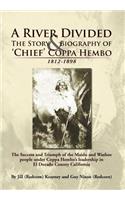 River Divided the Story & Biography of ' Chief ' Coppa Hembo: The Success and Triumph of the Maidu and Washoe People Under Coppa Hembo's Leadershi