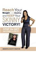 Reach Your Weight Loss Destiny and Keep Your SKINNY Victory!