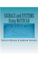 SIGNALS and SYSTEMS Using MATHCAD: Signal Processing and Analysis with Mathcad