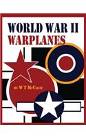 World War II Warplanes: The Iconic Warplanes of World War 2