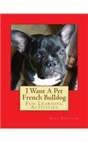 I Want A Pet French Bulldog: Fun Learning Activities(English)