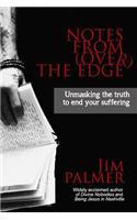 Notes from (Over) the Edge: Unmasking the Truth to End Your Suffering