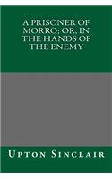 A Prisoner of Morro; Or, in the Hands of the Enemy: (English)