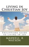 living in Christian Joy: Philippians guide to living in Joy