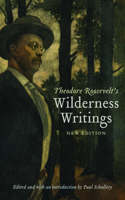 Theodore Roosevelt's Wilderness Writings