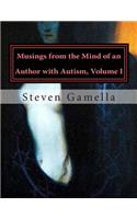 Musings from the Mind of an Author with Autism, Volume I