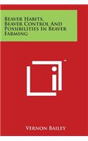 Beaver Habits, Beaver Control and Possibilities in Beaver Farming