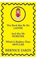 This Book May Be My Laster And Also My Worster Which Is Baddera Than Awfuler