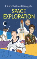 Space Exploration: (A Short, Illustrated History Of...)