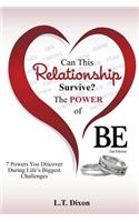 Can This Relationship Survive? The Power of BE!: 7 Powers You Discover During Life's Biggest Challenges.(English)