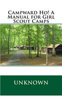 Campward Ho! a Manual for Girl Scout Camps