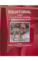 Equatorial Guinea: Doing Business, Investing in Equatorial Guinea Guide Volume 1 Strategic, Practical Information, Regulations, Contacts