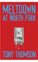 Meltdown at North Fork