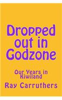 Dropped out in Godzone