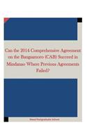 Can the 2014 Comprehensive Agreement on the Bangsamoro (CAB) Succeed in Mindanao Where Previous Agreements Failed?