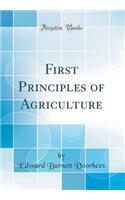 First Principles of Agriculture (Classic Reprint)