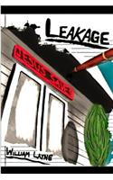 Leakage: A story of the saving grace of Jesus Christ and deliverance from alcohol, drugs, overeating, and self