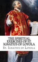 The Spiritual Exercises of St. Ignatius of Loyola