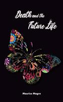 Death and the Future Life: the true secret of death, the suicide of men and that of animals, the power of sexuality, perfection through love, the meaning of incarnation, the p