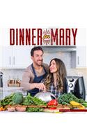 Dinner For Mary: A guide to cooking delicious, healthy, real food like I do for my wife.
