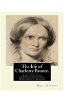 The life of Charlotte Bronte. By