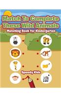 Match To Complete These Wild Animals: Matching Book for Kindergarten