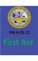 FM 4-25.11 First Aid. By: United States. Department of the Army