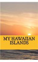 My Hawaiian Islands: A 6 x 9 Lined Journal