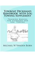 Towboat Deckhand Handbook - Log Tow Supplement: Includes Standard Towing