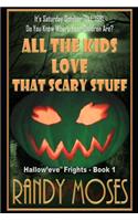 All the Kids Love That Scary Stuff