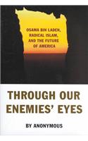 Through Our Enemies' Eyes: Osama Bin Laden, Radical Islam, and the Future of America