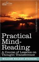 Practical Mind-Reading: A Course of Lessons on Thought Transference(English)