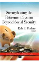 Strengthing the Retirement System Beyond Social Security