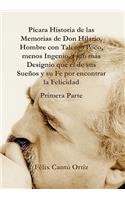 Picara Historia de Las Memorias de Don Hilario, Hombre Con Talento Poco, Menos Ingenio, y Sin Mas Designio Que El de Sus Suenos y Su Fe Por Encontrar