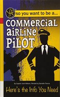 So You Want to Be a Commercial Airline Pilot--Here's the Info You Need