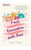 Fresh Encounters with Jesus: Stories of Faith to Draw Women Closer to Their Savior