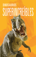 Dinosaurios Superincreíbles: (Animales Superincreíbles)