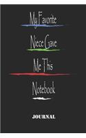 My Favorite Niece Gave Me This Notebook. best gift Birthday/ Valentine's Day gift/Anniversary for friendS, father FAMILY. Lined Blank Notebook Journal to Write Funny Ideas. Coworker Notebook,: Lined Notebook / Journal Gift, 120 Pages, 6x9, Soft Cover, M