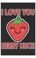 I Love You Berry Much: Cute Recipe Book Paper, Awesome Strawberry Funny Design Cute Kawaii Food / Journal Gift (6 X 9 - 120 Recipe Book Paper Pages)